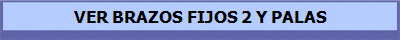 VER BRAZOS FIJOS 2 Y PALAS